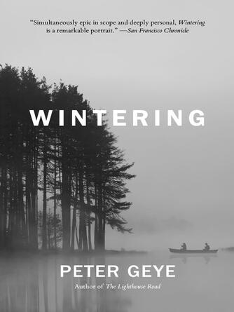 Peter Geye: Wintering : A novel