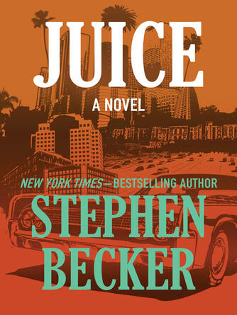 Stephen Becker: Juice : A Novel