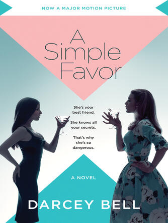 Darcey Bell: A Simple Favor : A Novel