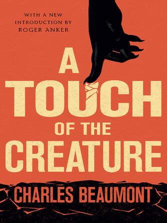 Charles Beaumont: A Touch of the Creature
