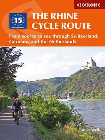 Mike Wells: The Rhine Cycle Route : From source to sea through Switzerland, Germany and the Netherlands