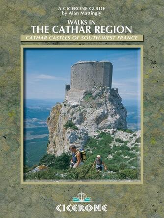 Alan Mattingly: Walks in the Cathar Region : Cathar Castles of south-west France