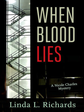 Linda L. Richards: When Blood Lies : A Nicole Charles Mystery
