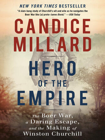 Candice Millard: Hero of the Empire : The Boer War, a Daring Escape, and the Making of Winston Churchill