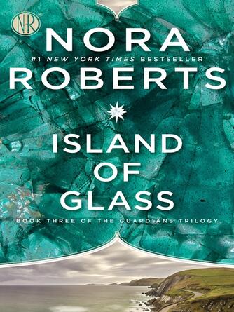 Nora Roberts: Island of Glass : Guardians Trilogy Series, Book 3