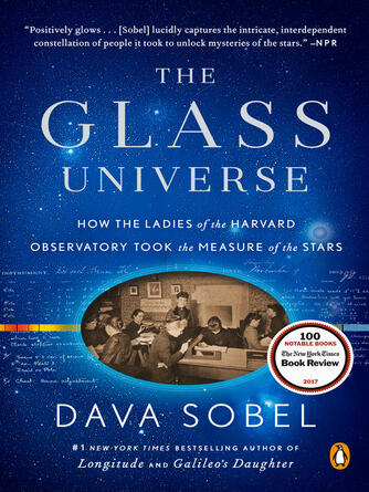 Dava Sobel: The Glass Universe : How the Ladies of the Harvard Observatory Took the Measure of the Stars