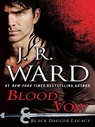 J.R. Ward: Blood Vow : Black Dagger Legacy