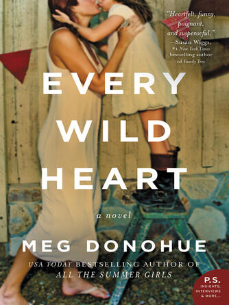 Meg Donohue: Every Wild Heart : A Novel