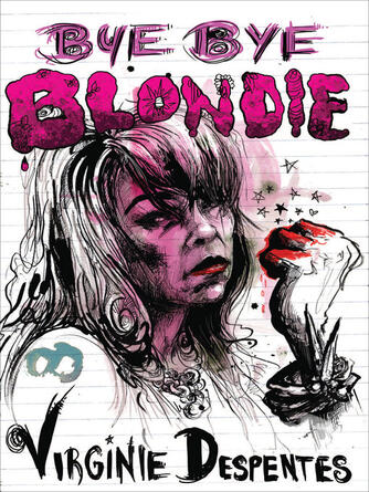 Virginie Despentes: Bye Bye Blondie