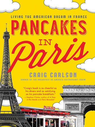 Craig Carlson: Pancakes in Paris : Living the American Dream in France