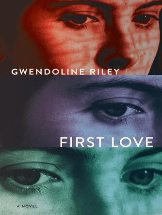 Gwendoline Riley: First Love