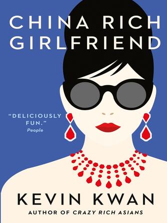 Kevin Kwan: China Rich Girlfriend : There's Rich, There's Filthy Rich, and Then There's China Rich....