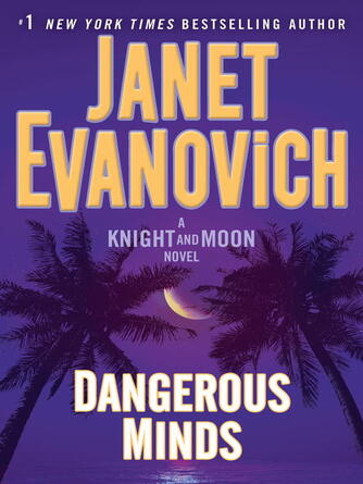 Janet Evanovich: Dangerous Minds : A Knight and Moon Novel