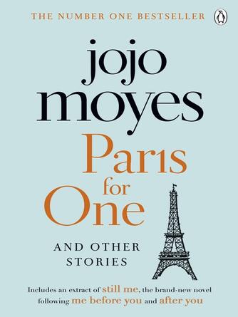 Jojo Moyes: Paris for One and Other Stories : Discover the author of Me Before You, the love story that captured a million hearts