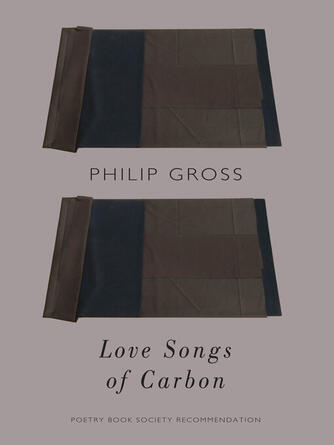 Philip Gross: Love Songs of Carbon