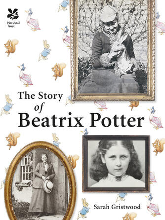 Sarah Gristwood: The Story of Beatrix Potter