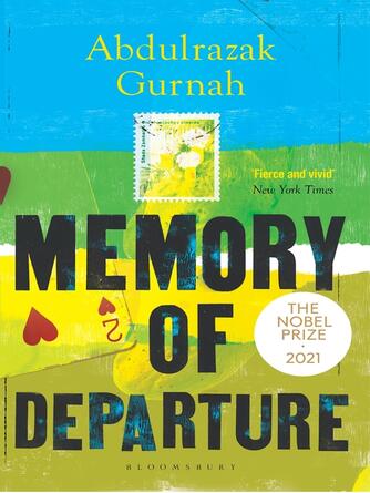 Abdulrazak Gurnah: Memory of Departure : By the winner of the Nobel Prize in Literature 2021