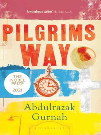 Abdulrazak Gurnah: Pilgrims Way : By the winner of the Nobel Prize in Literature 2021