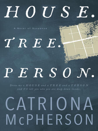 Catriona McPherson: House. Tree. Person : A Novel of Suspense