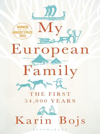 Karin Bojs: My European Family : The First 54,000 Years