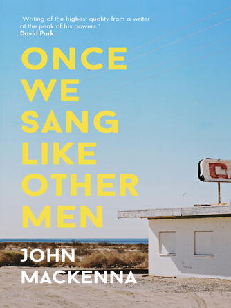 John MacKenna: Once We Sang Like Other Men