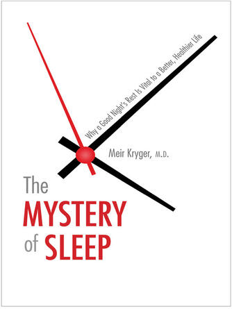Meir Kryger: The Mystery of Sleep : Why a Good Night's Rest Is Vital to a Better, Healthier Life