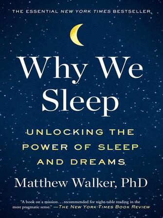 Matthew Walker: Why We Sleep : Unlocking the Power of Sleep and Dreams