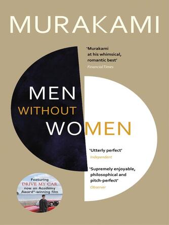 Haruki Murakami: Men Without Women : FEATURING THE SHORT STORY THAT INSPIRED OSCAR-WINNING FILM DRIVE MY CAR