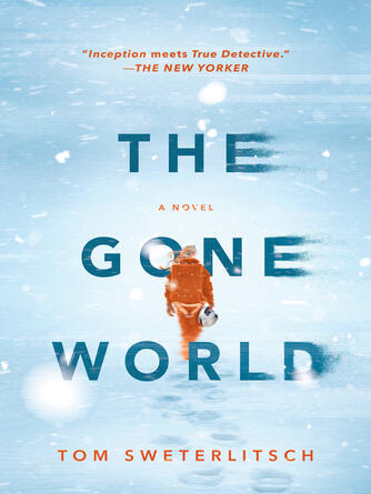 Tom Sweterlitsch: The Gone World