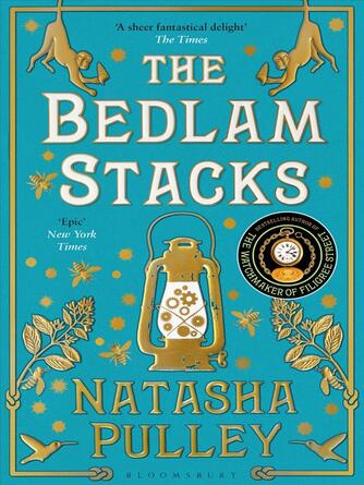 Natasha Pulley: The Bedlam Stacks : By the Internationally Bestselling Author of The Watchmaker of Filigree Street