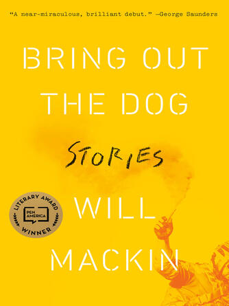 Will Mackin: Bring Out the Dog : Stories