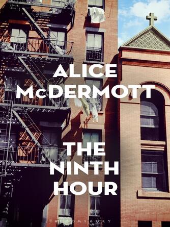 Alice McDermott: The Ninth Hour