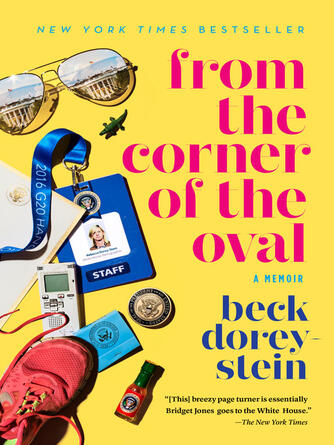 Beck Dorey-Stein: From the Corner of the Oval : A Memoir