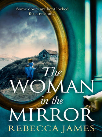 Rebecca James: The Woman In the Mirror : A haunting gothic story of obsession, tinged with suspense