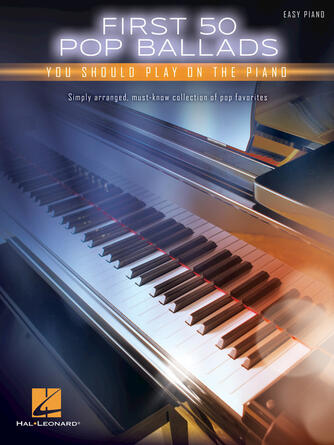 Hal Leonard Corp: First 50 Pop Ballads You Should Play on the Piano