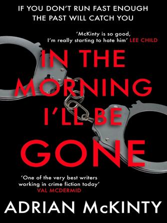 Adrian McKinty: In the Morning I'll be Gone