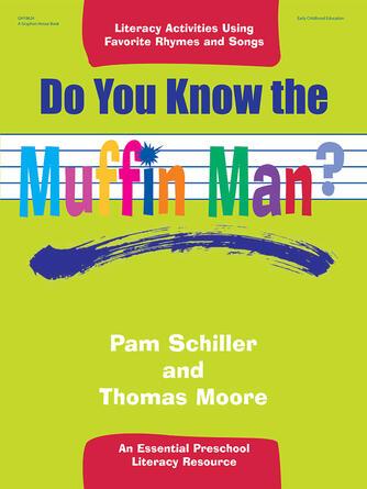 Pam Schiller: Do You Know the Muffin Man? : Literacy Activities Using Favorite Rhymes and Songs