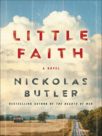 Nickolas Butler: Little Faith : A Novel