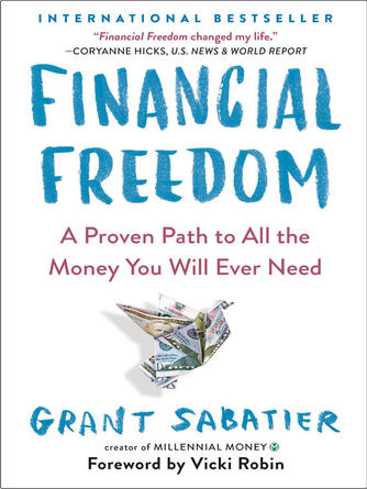 Grant Sabatier: Financial Freedom : A Proven Path to All the Money You Will Ever Need