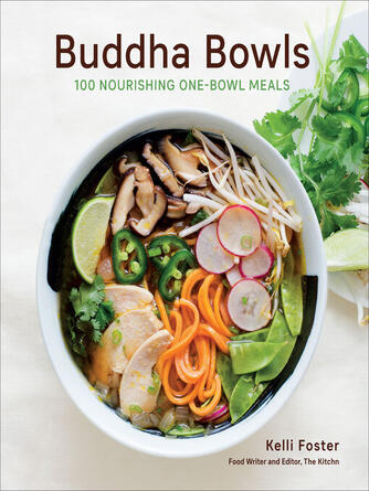 Kelli Foster: Buddha Bowls : 100 Nourishing One-Bowl Meals