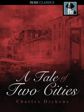 Charles Dickens: A Tale of Two Cities