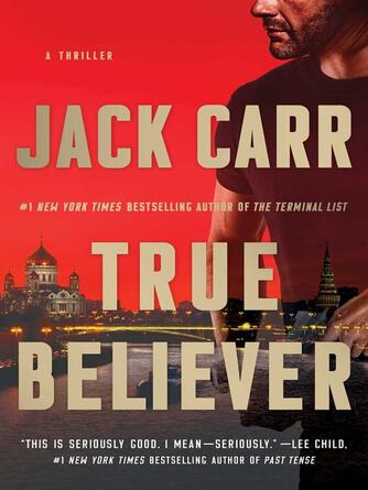 Jack Carr: True Believer : A Thriller