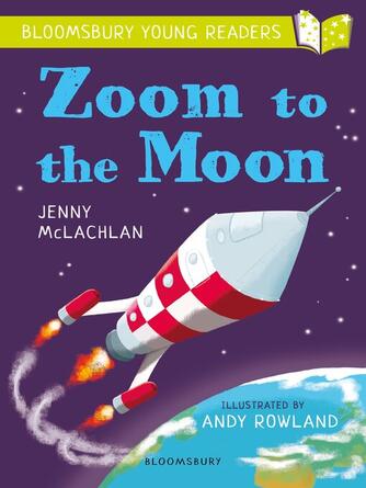 Jenny McLachlan: Zoom to the Moon : A Bloomsbury Young Reader: Lime Book Band