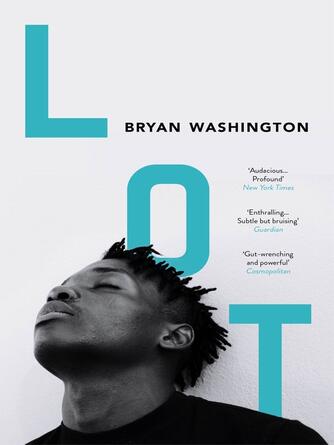 Bryan Washington: Lot : Winner of the Dylan Thomas Prize 2020