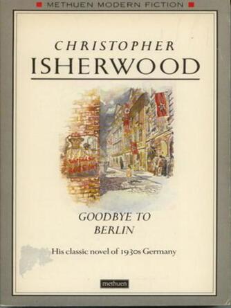 Christopher Isherwood: Goodbye To Berlin