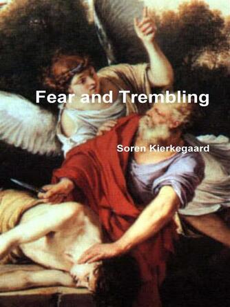 Soren Kierkegaard: Fear and Trembling