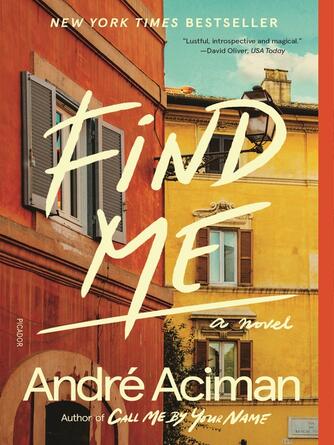 André Aciman: Find Me : A Novel