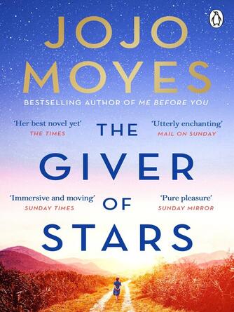 Jojo Moyes: The Giver of Stars : The spellbinding love story from the author of the global phenomenon Me Before You