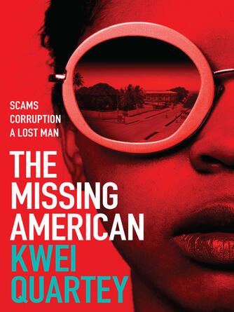 Kwei Quartey: The Missing American : The page-turning Ghanaian crime novel