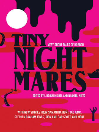 Lincoln Michel: Tiny Nightmares : Very Short Stories of Horror
